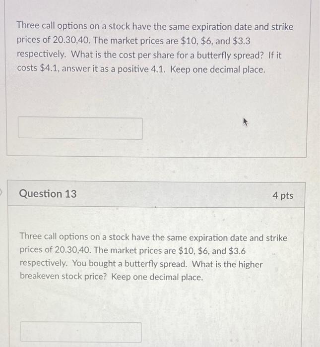  Three call options on a stock have the same expiration date
