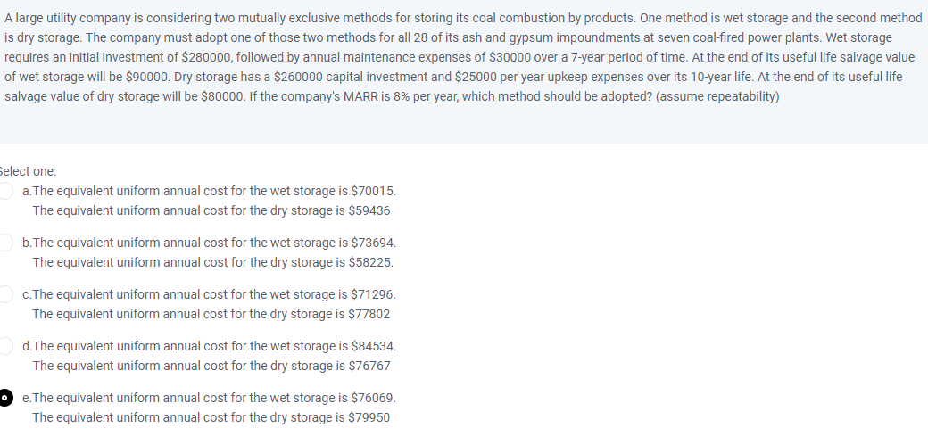  A large utility company is considering two mutually exclusive methods for
