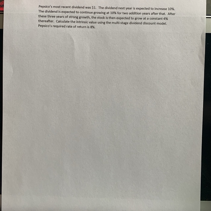 please include all work Pepsico's most recent dividend was $1. The dividend