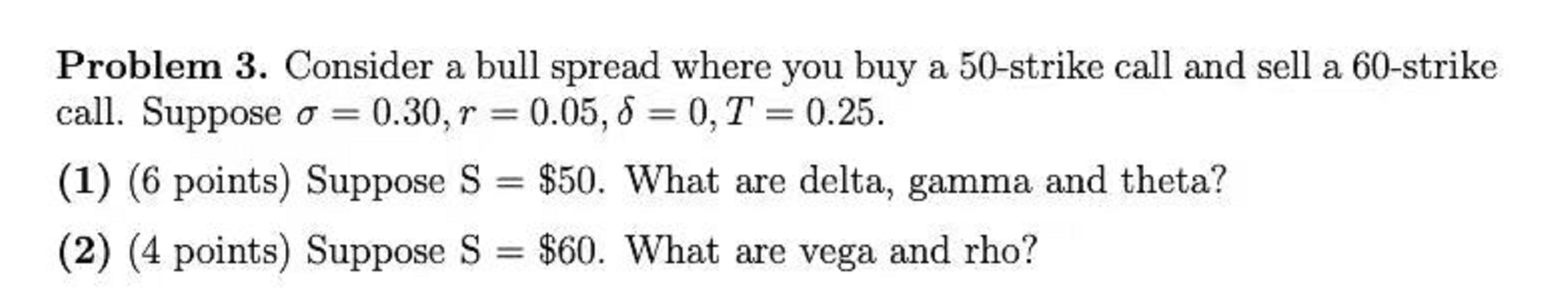 Thx for helping! Problem 3. Consider a bull spread where you