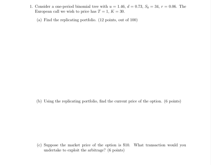  please show work 1. Consider a one-period binomial tree with u
