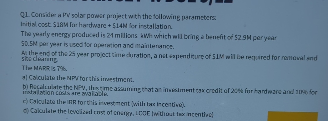  Q1. Consider a PV solar power project with the following parameters:
