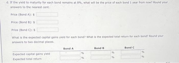 the following bonds: - Bond A has a 9% annual coupon, matures