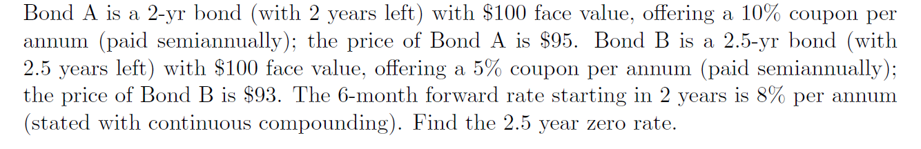 PLEASE ANSWER ASAP. Bond A is a 2-yr bond (with 2 years
