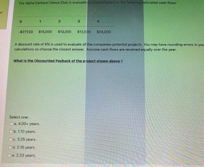  The Alpha Centauri Dance Club is evaluating a project and on