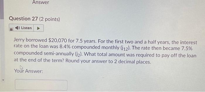 need full calculation, no excel please Answer Question 27 (2 points) Listen