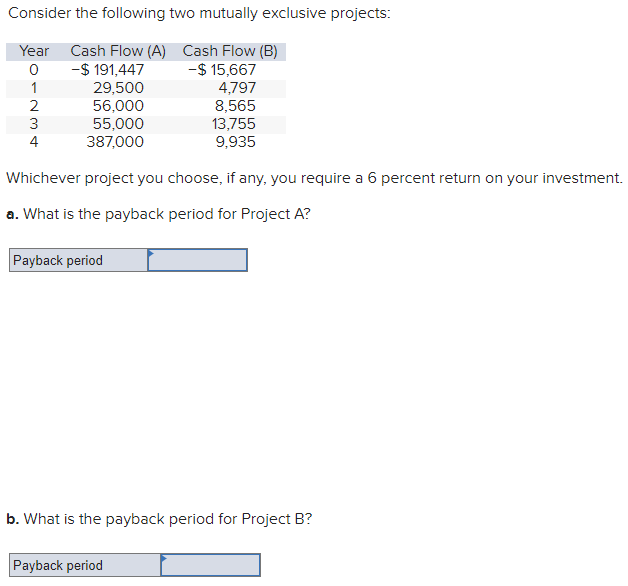 Please include the calculation formula. Consider the following two mutually exclusive projects: