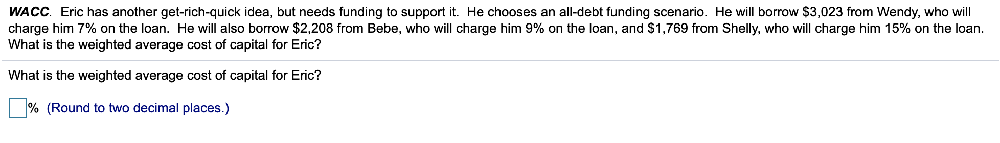 WACC.Eric has another get-rich-quick idea, but needs funding to support it. He