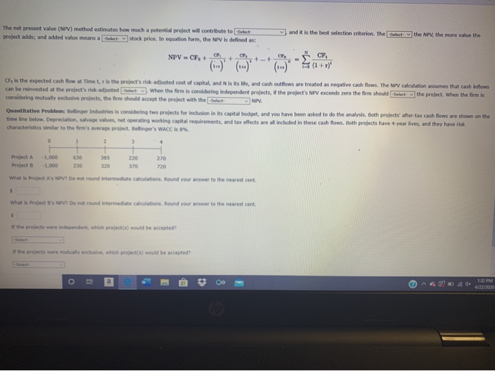  The net present value (NPV) method estimates how much a potential