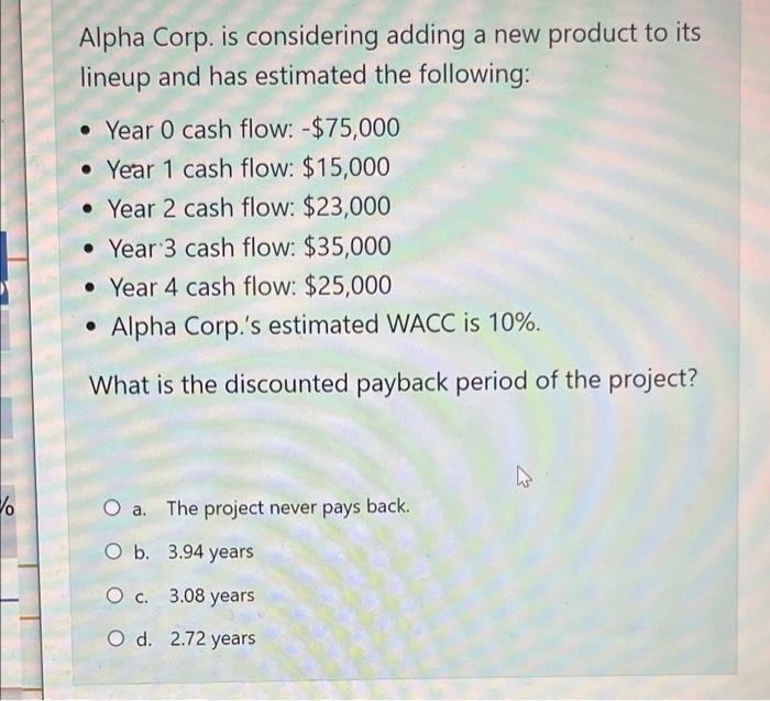  Alpha Corp. is considering adding a new product to its lineup