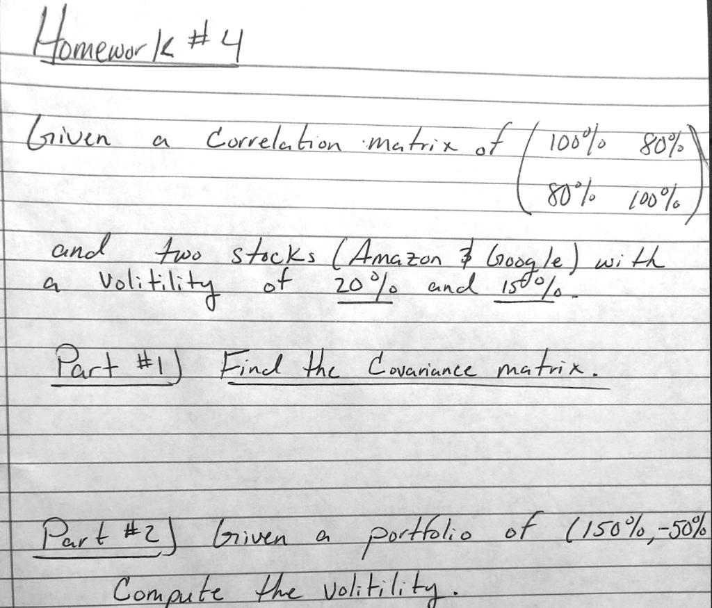 Please help with this Finance question. Homework #4 Given Correlation matrix of