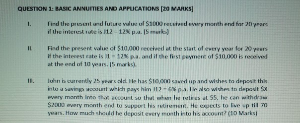  QUESTION 1: BASIC ANNUITIES AND APPLICATIONS [20 MARKS] 1. Find the