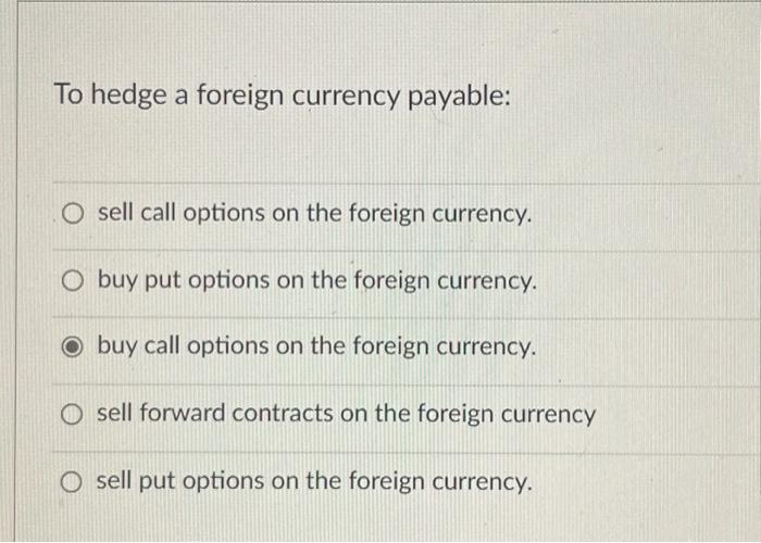 To hedge a foreign currency payable: To hedge a foreign currency payable: