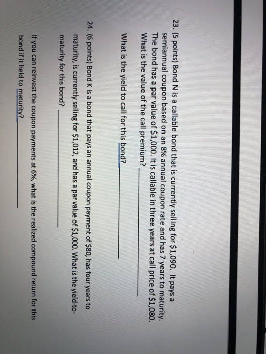 23, 24 23. (5 points) Bond N is a callable bond that