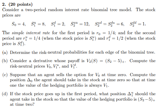 = 2. (20 points) Consider a two-period random interest rate binomial