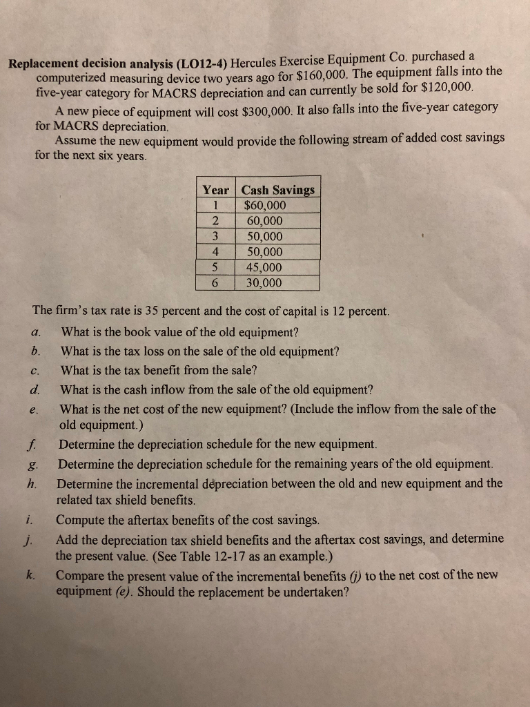 Replacement decision analysis (LO12-4) Hercules Exercise Equipment Co. purchased a 120,000.