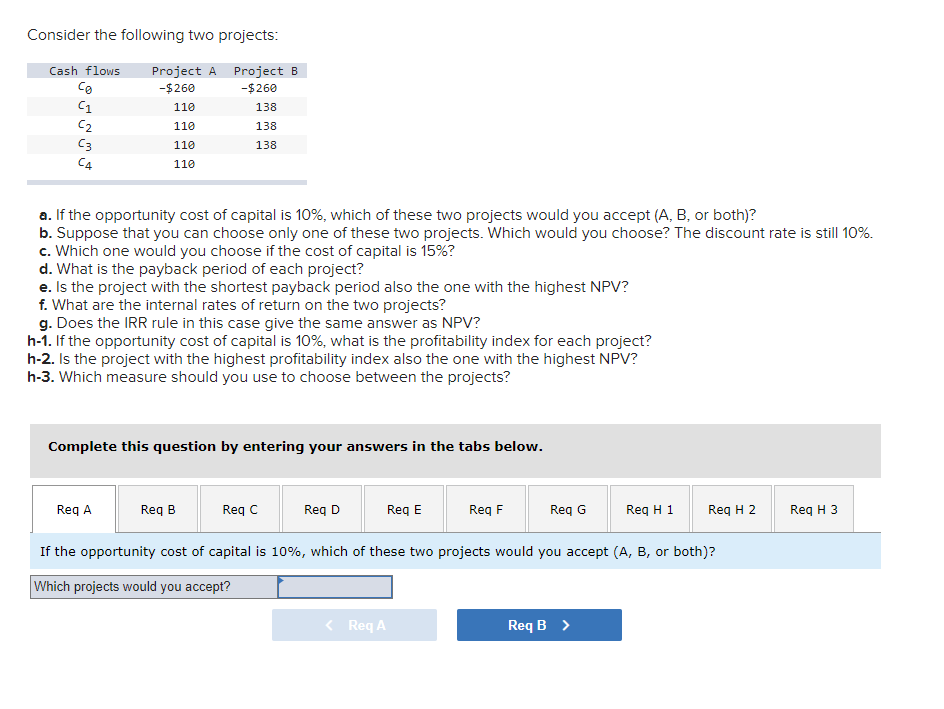 Consider the following two projects: Cash flows Project A -$260 110