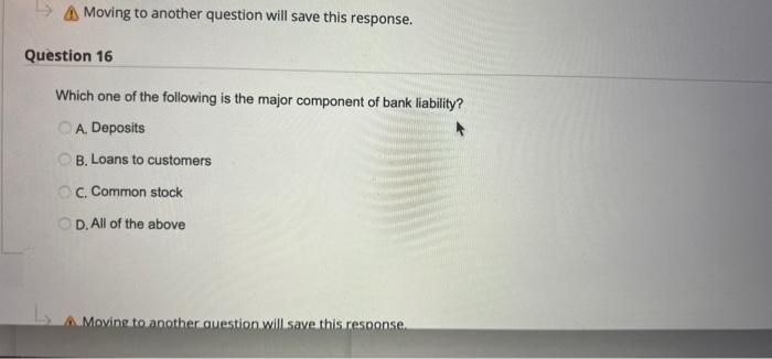  A Moving to another question will save this response. Question 16