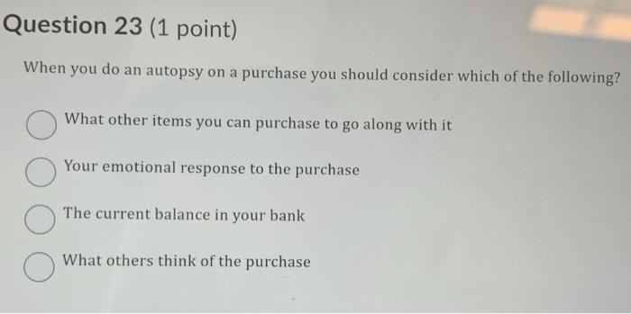  Question 23 (1 point) When you do an autopsy on a