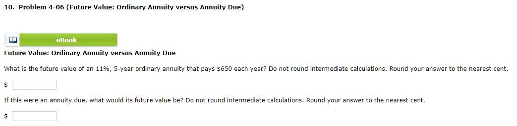  10. Problem 4-06 (Future Value: Ordinary Annuity versus Annuity Due) Future
