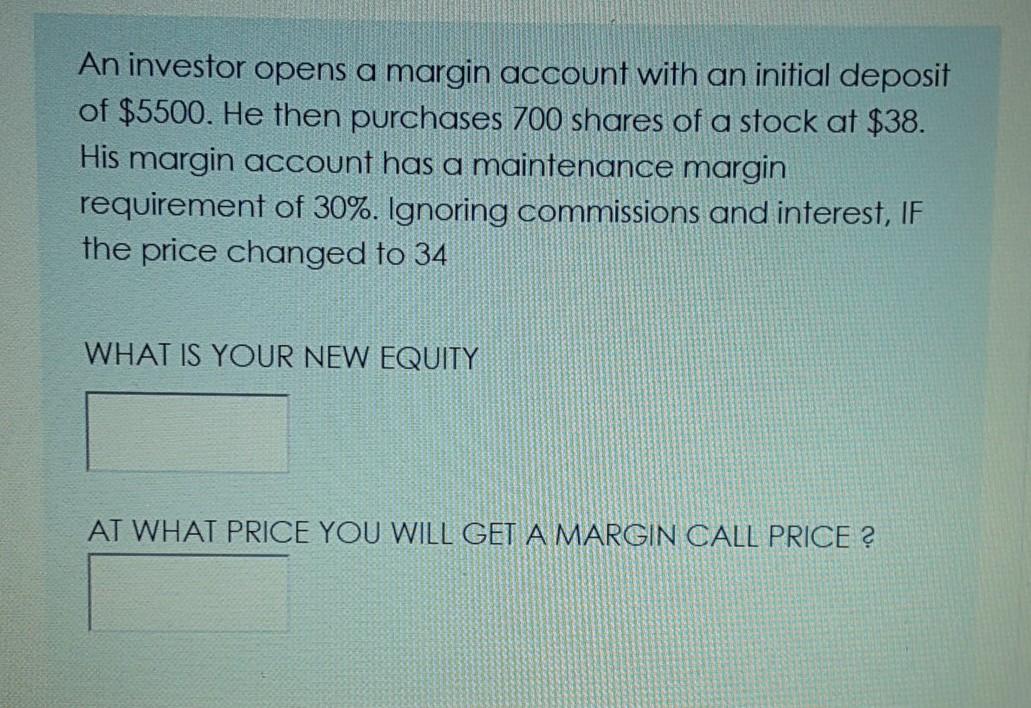  An investor opens a margin account with an initial deposit of