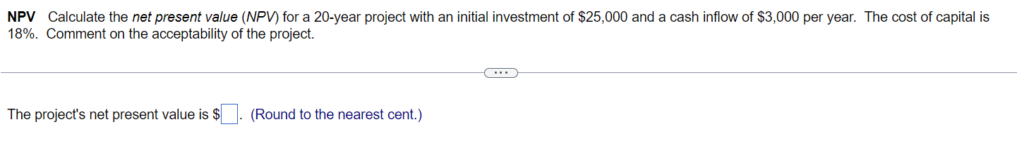 NPV Calculate the net present value (NPV) for a 20 -year