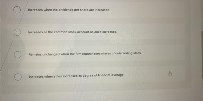 Increases when the cash flow from assets decreases. Increases when the dividends