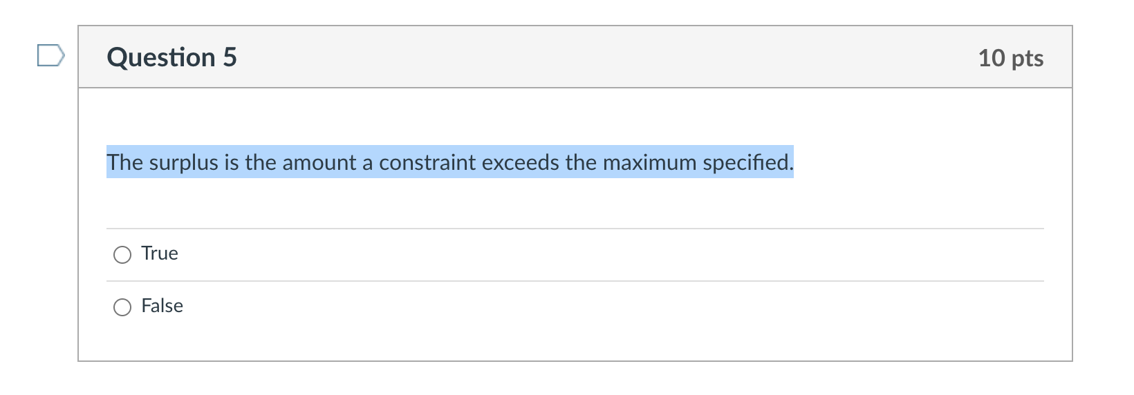 Question 5 10 pts The surplus is the amount a constraint