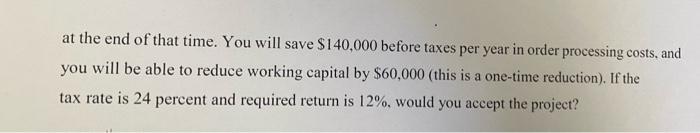 installed cost of $460,000. This cost will be depreciated straight-line to zero