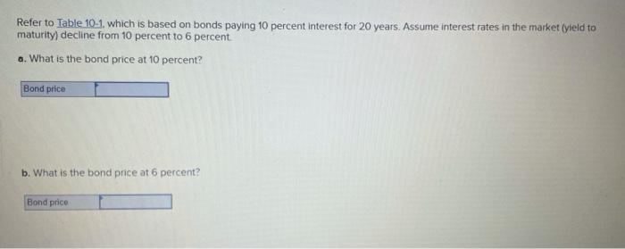  Refer to Table 10-1, which is based on bonds paying 10