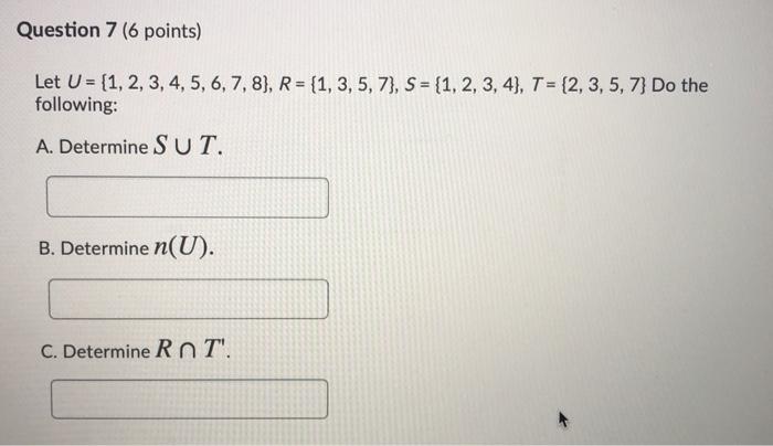  Question 7 (6 points) Let U = {1, 2, 3, 4,