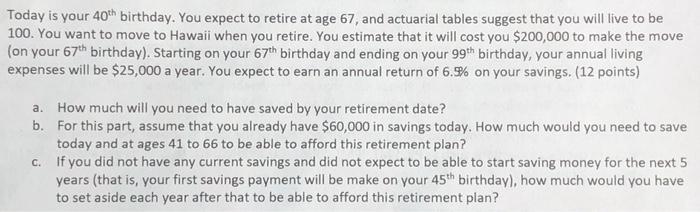 Please solve using excel functions Today is your 40th birthday. You expect