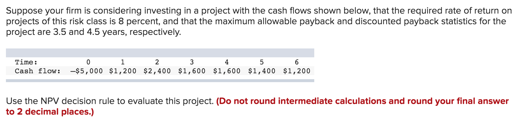 NPV: Should it be accepted or rejected? ACCEPTED. Suppose your firm is