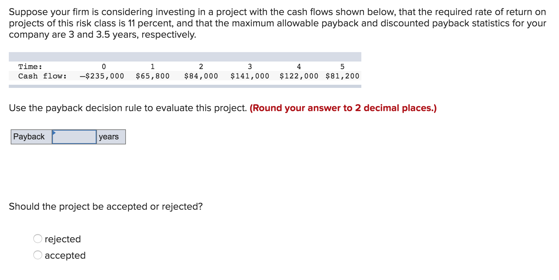 considering investing in a project with the cash flows shown below, that