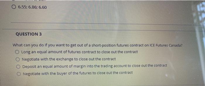  0 6.55; 6.86; 6.60 QUESTION 3 What can you do if