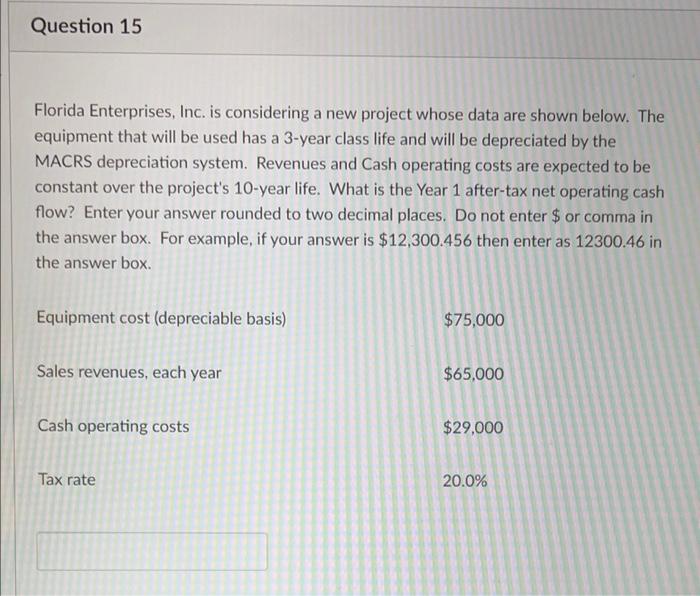  Question 15 Florida Enterprises, Inc. is considering a new project whose