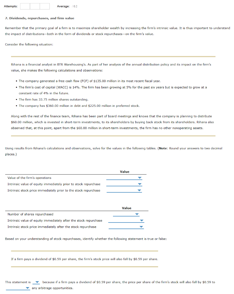  Attempts: Average: 0.2 7. Dividends, repurchases, and firm value Remember that