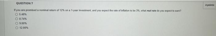  4 points QUESTION 7 If you are promised a nominal return