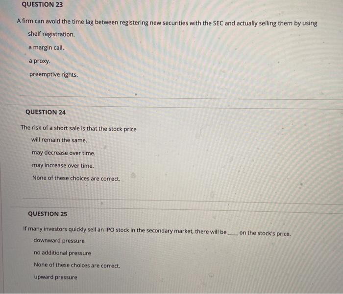  QUESTION 23 A firm can avoid the time lag between registering
