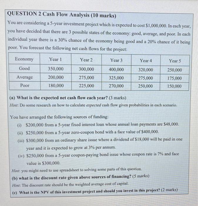  QUESTION 2 Cash Flow Analysis (10 marks) You are considering a