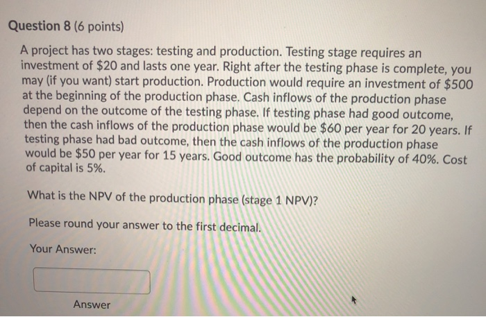  A project has two stages: testing and production. Testing stage requires