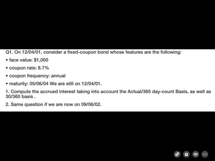  Q1. On 12/04/01, consider a fixed-coupon bond whose features are the