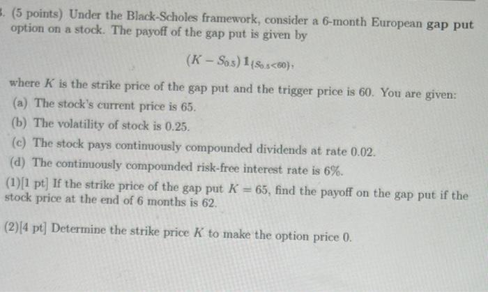  3. (5 points) Under the Black-Scholes framework, consider a 6-month European