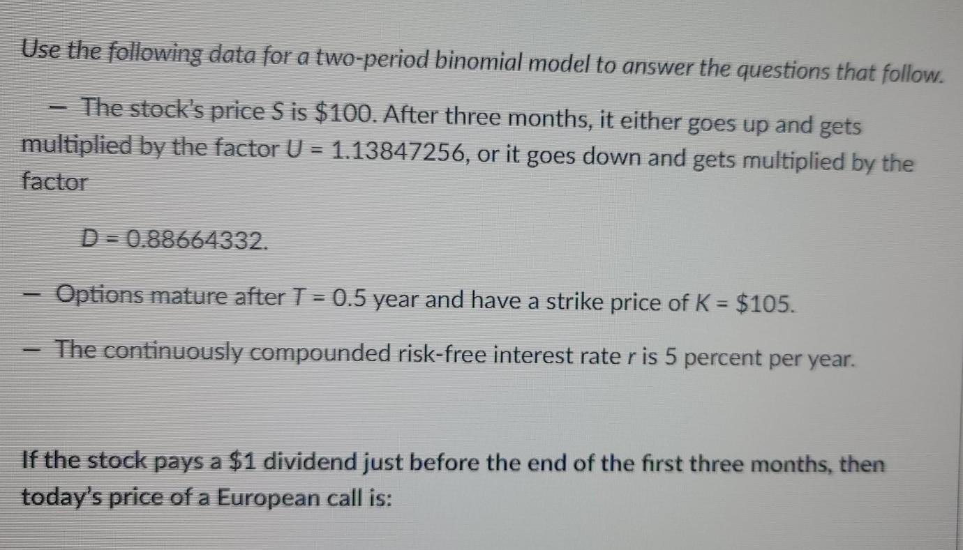 Use the following data for a two-period binomial model to answer