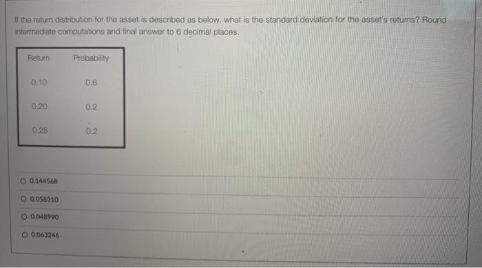  If the return distribution for the asset is described as below,