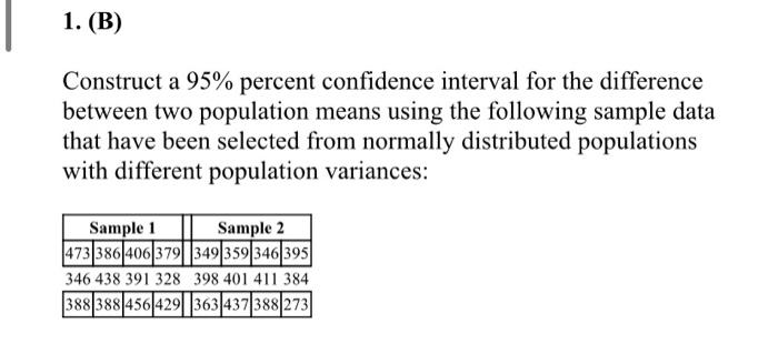  1. (B) Construct a 95% percent confidence interval for the difference