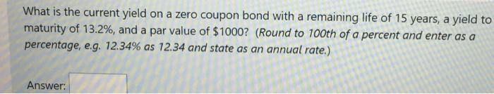  What is the current yield on a zero coupon bond with