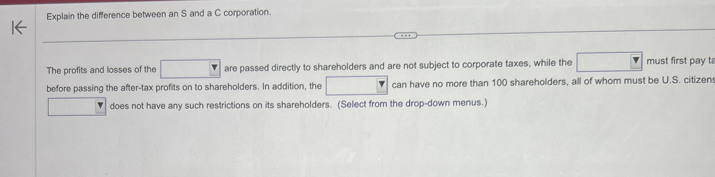  Explain the difference between an S and a C corporation. The