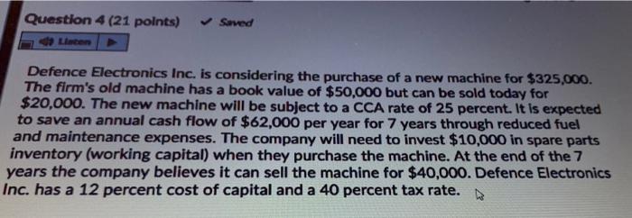  Question 4 (21 points) Seved Defence Electronics Inc. is considering the