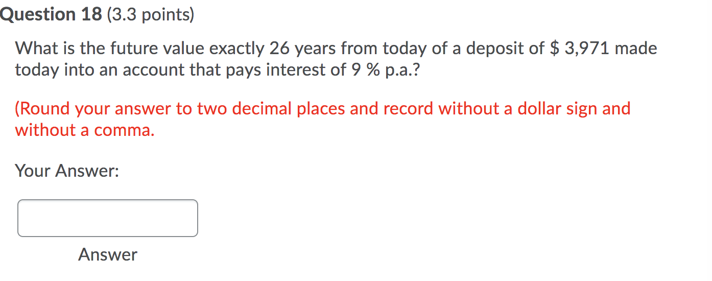 Question 18 (3.3 points) What is the future value exactly 26